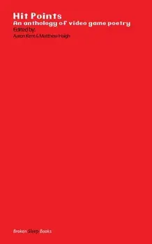 Hit Points Red: An anthology of video game poetry, Paperback/Aaron Kent