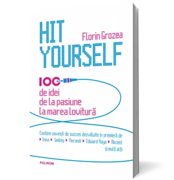 Hit Yourself. 100 de idei de la pasiune la marea lovitură