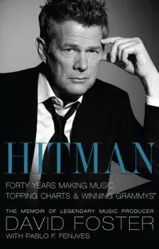 Hitman: Forty Years Making Music, Topping Charts & Winning Grammys, Paperback/David Foster