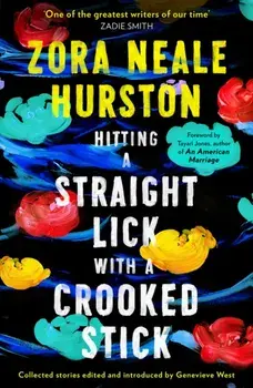 Hitting a Straight Lick with a Crooked Stick, Paperback/Zora Neale Hurston
