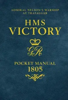 HMS Victory Pocket Manual 1805. Admiral Nelson's Flagship At Trafalgar, Hardback/***