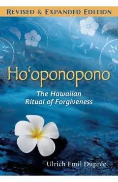 Ho'oponopono: The Hawaiian Ritual of Forgiveness - Ulrich E. Duprée