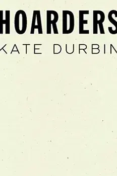 Hoarders, Paperback/Kate Durbin