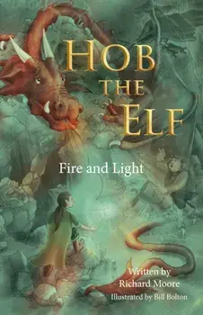 Hob the Elf. Fire and Light, Paperback/Richard Moore