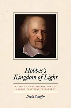 Hobbes's Kingdom of Light. A Study of the Foundations of Modern Political Philosophy, Paperback/Devin Stauffer