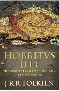 Hobbitus Ille: The Latin Hobbit - J. R. R. Tolkien