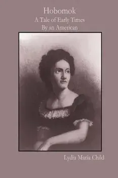 Hobomok: A Tale of Early Times By an American, Paperback/Lydia Maria Child