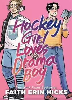 Hockey Girl Loves Drama Boy. A Feel-Good YA Graphic Novel with an Unexpected Romance, Paperback/Faith Erin Hicks