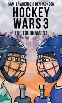Hockey Wars 3: The Tournament, Hardcover/Sam Lawrence