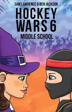 Hockey Wars 6: Middle School - Sam Lawrence
