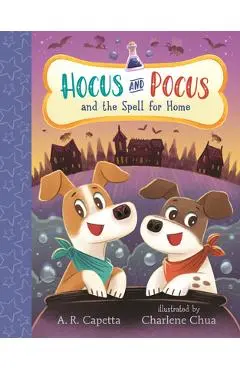 Hocus and Pocus and the Spell for Home - A. R. Capetta