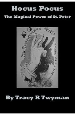 Hocus Pocus: The Magical Power of St. Peter - Tracy R. Twyman