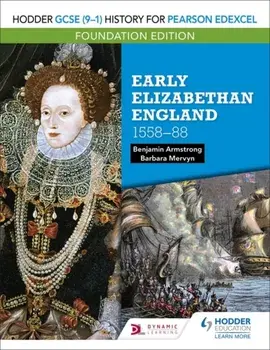 Hodder GCSE (9-1) History for Pearson Edexcel Foundation Edition: Early Elizabethan England 1558-88, Paperback/Benjamin Armstrong