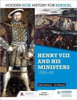 Hodder GCSE History for Edexcel: Henry VIII and his minister, Paperback/Dale Scarboro