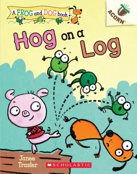 Hog on a Log: An Acorn Book (a Frog and Dog Book #3), 3, Paperback/Janee Trasler