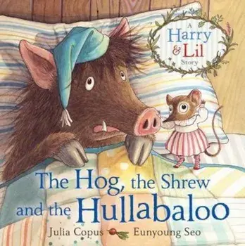 Hog, the Shrew and the Hullabaloo, Paperback/Julia Copus