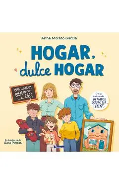 Hogar, Dulce Hogar. Cómo Llevarnos Bien En Casa / Home, Sweet Home - Anna Morató García