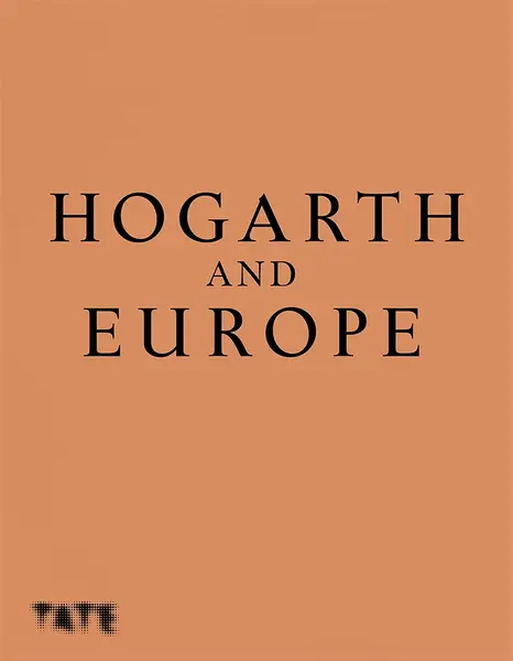 Hogarth and Europe | Martin Myrone, Alice Insley
