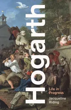 Hogarth. Life in Progress, Main, Paperback/Jacqueline Riding