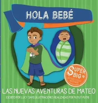 Hola Bebé - Las Nuevas Aventuras de Mateo: Mateo Super Big Brother Series - 1, Hardcover/Lucy Sams