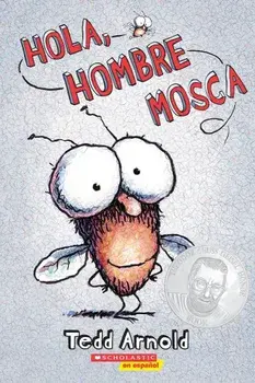 Hola, Hombre Mosca = Hello, Fly Man, Paperback/Tedd Arnold
