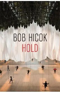 Hold - Bob Hicok
