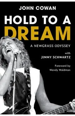 Hold to a Dream: A Newgrass Odyssey - John Cowan
