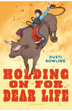 Holding on for Dear Life - Dusti Bowling