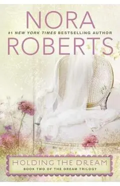 Holding the Dream - Nora Roberts