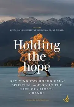 Holding the Hope. Reviving psychological and spiritual agency in the face of climate change, Paperback/***