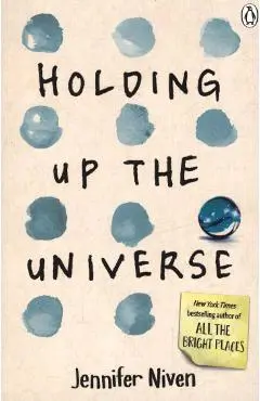 Holding Up the Universe - Jennifer Niven