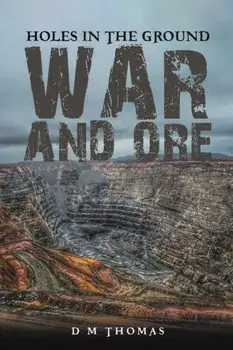 Holes in the Ground: War and Ore, Paperback/D M Thomas