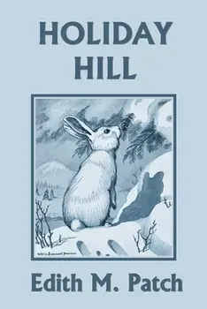 Holiday Hill (Yesterday's Classics), Paperback/Edith M. Patch