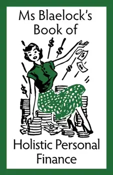 Holistic Personal Finance, Paperback/Alexandria Blaelock