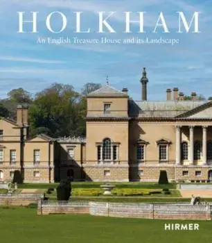 Holkham. An English Treasure House and Its Landscape, Hardback/***