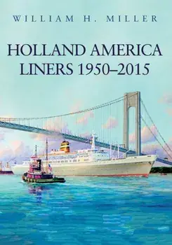 Holland America Liners 1950-2015, Paperback/William H. Miller
