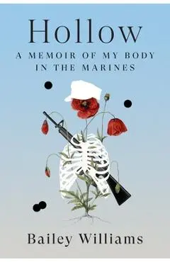 Hollow: A Memoir of My Body in the Marines - Bailey Williams