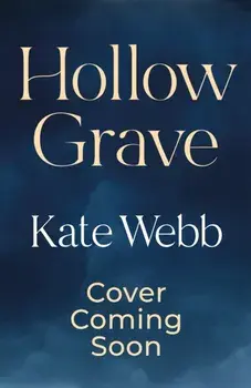 Hollow Grave. A breathtaking cold case mystery that will keep you hooked!, Hardback/Kate Webb