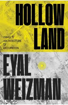 Hollow Land: Israel's Architecture of Occupation - Eyal Weizman