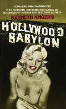 Hollywood Babylon: The Legendary Underground Classic of Hollywood's Darkest and Best Kept Secrets, Paperback/Kenneth Anger