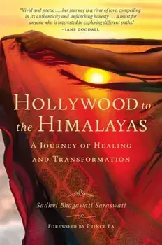 Hollywood to the Himalayas. A Journey of Healing and Transformation, Export, Paperback/Sadhvi Bhagawati Saraswati