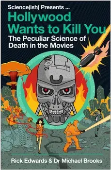 Hollywood Wants to Kill You. The Peculiar Science of Death in the Movies, Paperback/Rick Edwards