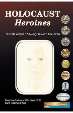 Holocaust Heroines: Jewish Women Saving Jewish Children - Beverley Chalmers