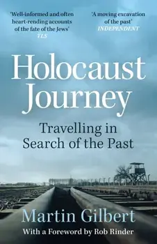 Holocaust Journey: Travelling In Search Of The Past, Paperback/Sir Martin Gilbert