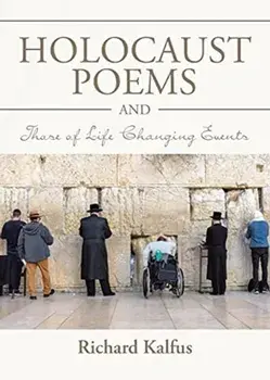 Holocaust Poems and Those of Life Changing Events, Paperback/Richard Kalfus