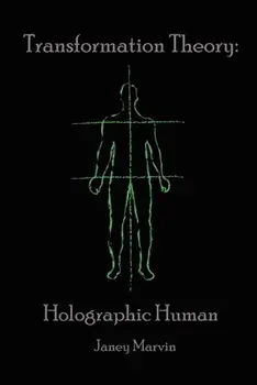 Holographic Human Transformation Theory, Paperback/Janey Marvin