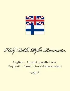 Holy Bible. Pyhä Raamattu: English - Finnish Parallel Text. Englanti - Suomi Rinnakkainen Teksti, Paperback/Ivan Kushnir