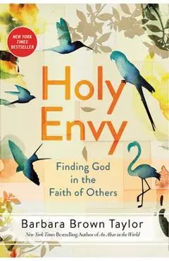 Holy Envy: Finding God in the Faith of Others - Barbara Brown Taylor