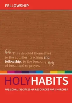 Holy Habits: Fellowship. Missional discipleship resources for churches, Paperback/***
