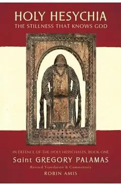 Holy Hesychia: The Stillness that Knows God - Gregory Palamas